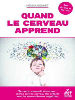 cover image of Quand le cerveau apprend. Mémoire, sommeil, attention... entrez dans le cerveau des enfants avec les neurosciences cognitives